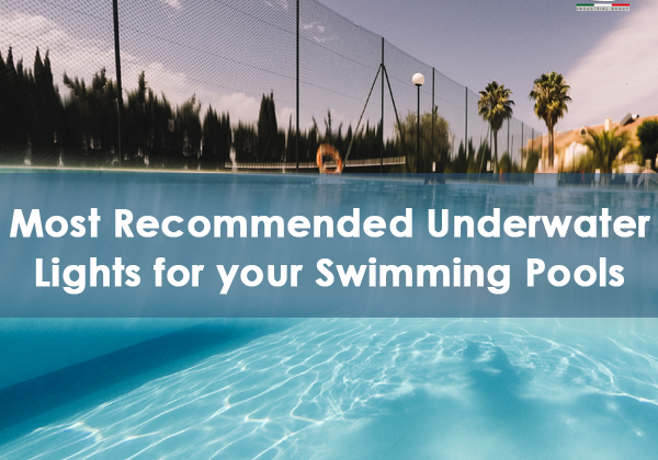 Most Recommended Underwater Lights for your Swimming Pools