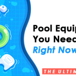 10 Best Pool Equipment You Need Right Now